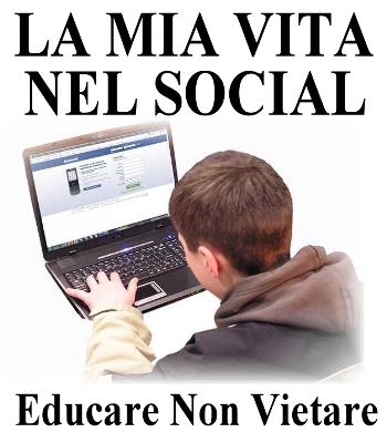 “LA MIA VITA NEL SOCIAL – educare non vietare”