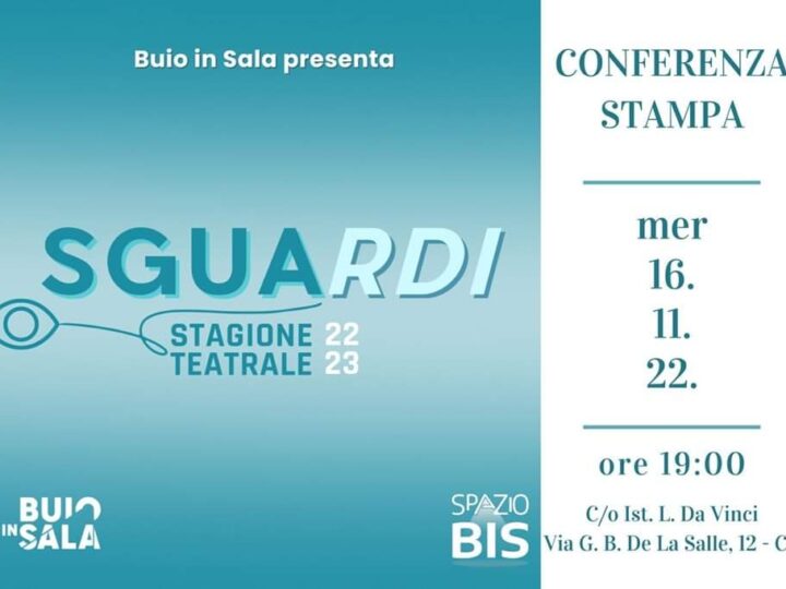 Tutto pronto per “Sguardi” la stagione di “Buio in Sala” in scena nella nuova sala “Spazio Bis”