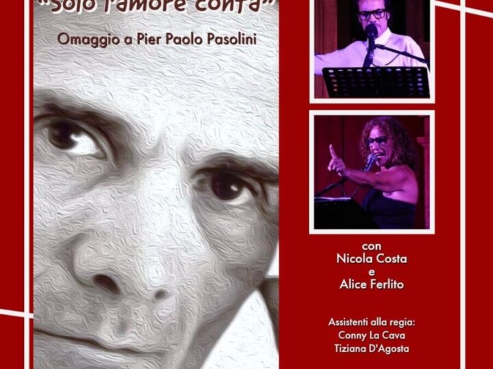 La Cgil di Catania apre la stagione congressuale con uno spettacolo- dedica al grande Pier Paolo Pasolini.                     “Solo l’amore conta”. Omaggio a Pier Paolo Pasolini- di Nicola Costa