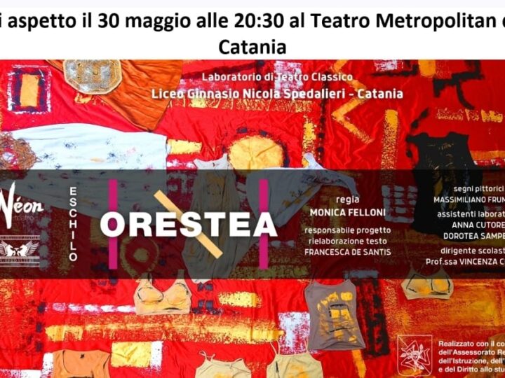 ORESTEA – LABORATORIO DI TEATRO CLASSICO SPEDALIERI CATANIA – 30.05.2024 METROPOLITAN CATANIA